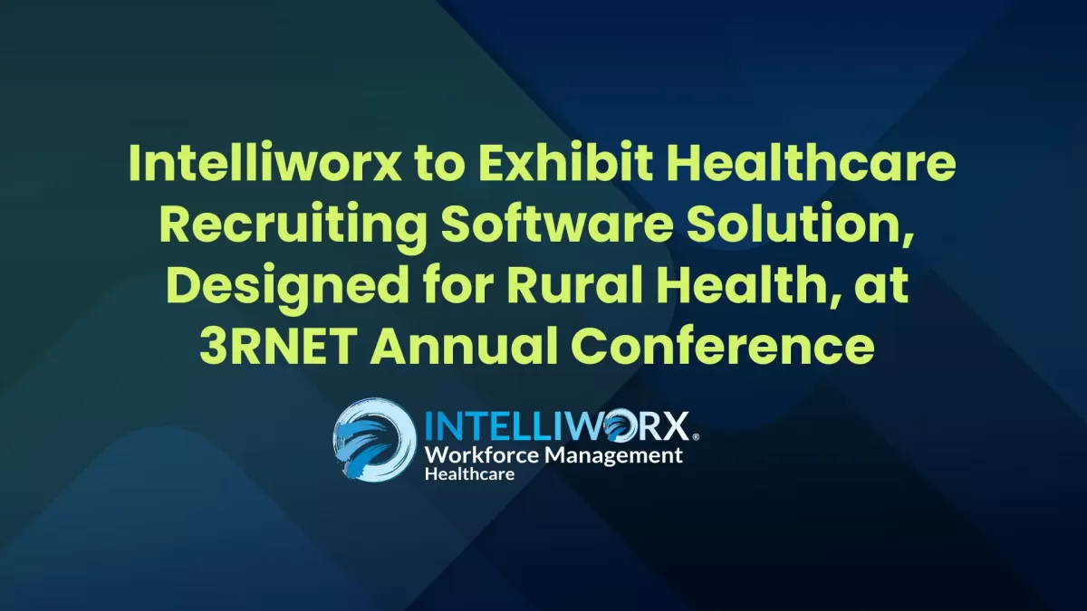 Intelliworx to Exhibit Healthcare Recruiting Software Solution, Designed for Rural Health, at 3RNET Annual Conference