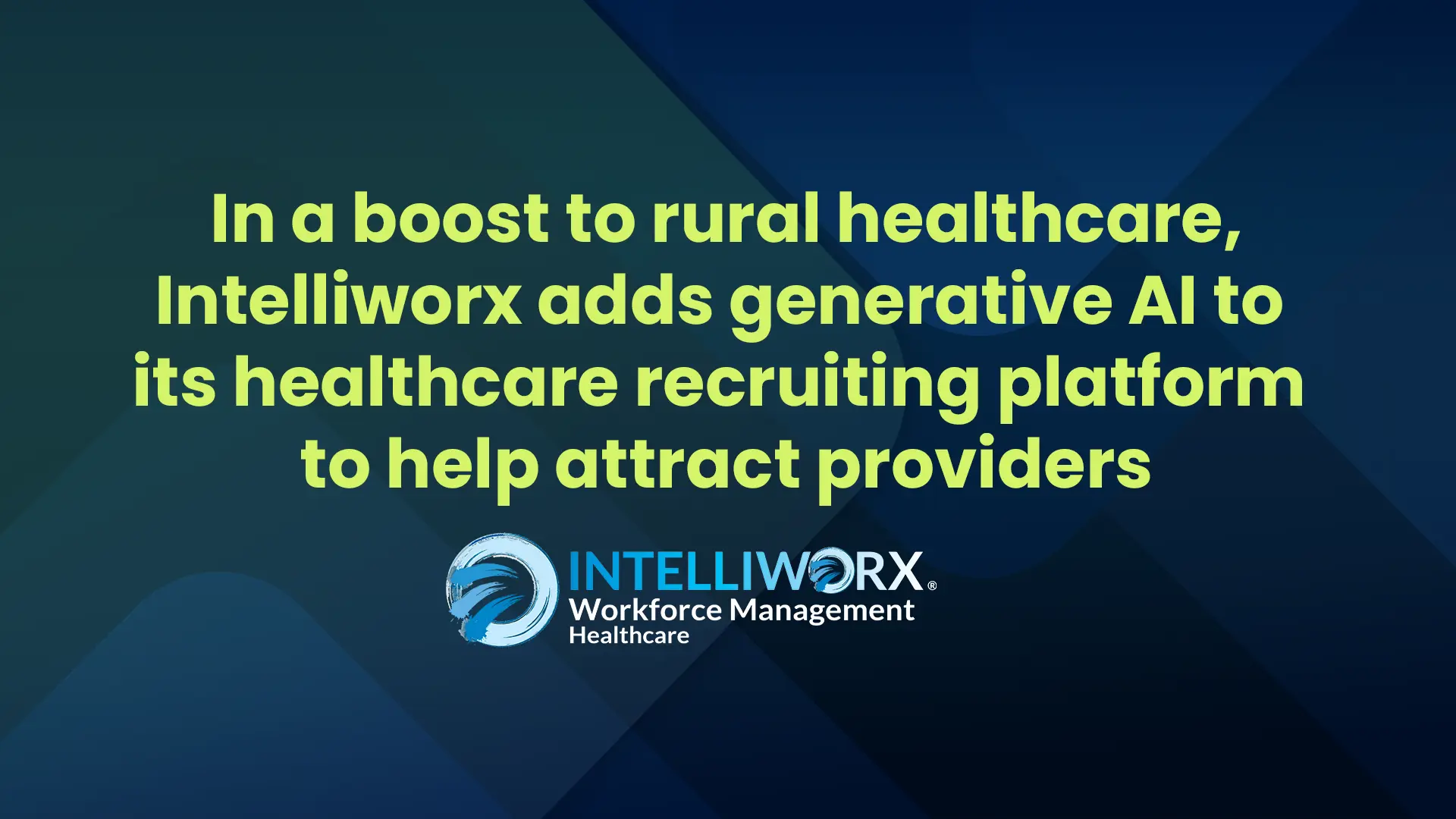 In a boost to rural healthcare, Intelliworx adds generative AI to its healthcare recruiting platform to help attract providers