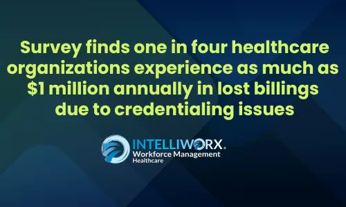 Survey finds one in four healthcare organizations experience as much as $1 million annually in lost billings due to credentialing issues