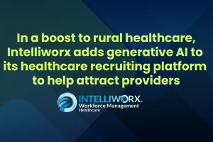In a boost to rural healthcare, Intelliworx adds generative AI to its healthcare recruiting platform to help attract providers